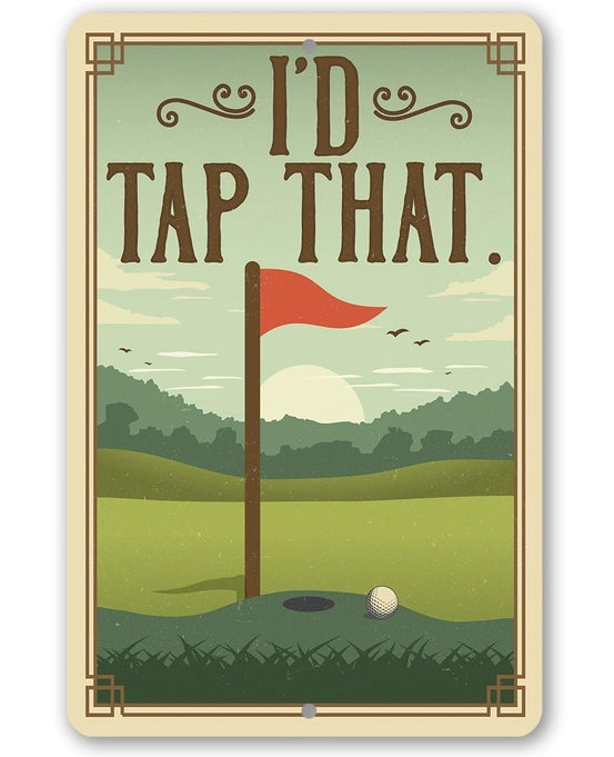 Metal Sign - I'd Tap That 8x12