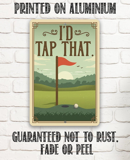 Metal Sign - I'd Tap That 8x12